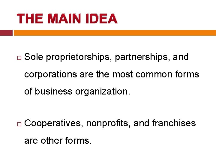 THE MAIN IDEA Sole proprietorships, partnerships, and corporations are the most common forms of