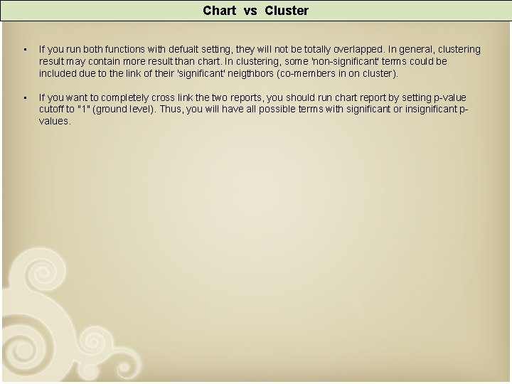 Chart vs Cluster • If you run both functions with defualt setting, they will