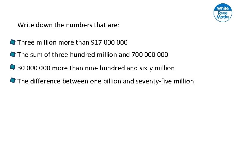 Write down the numbers that are: Three million more than 917 000 The sum