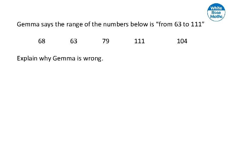 Gemma says the range of the numbers below is “from 63 to 111” 68