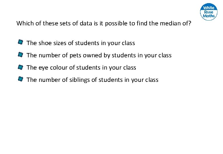 Which of these sets of data is it possible to find the median of?