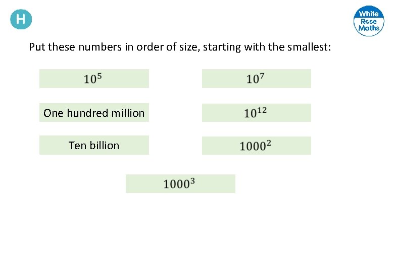 Put these numbers in order of size, starting with the smallest: One hundred million