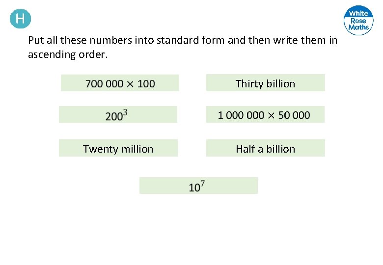 Put all these numbers into standard form and then write them in ascending order.