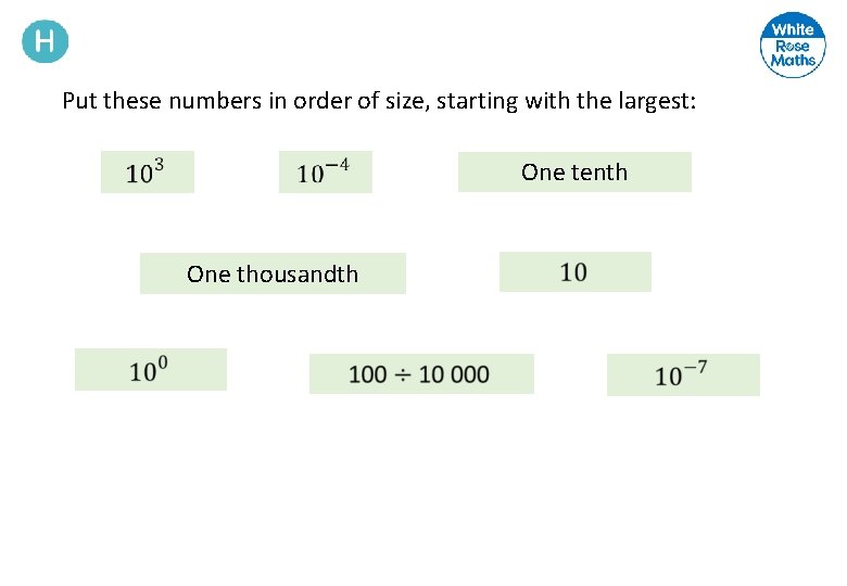 Put these numbers in order of size, starting with the largest: One tenth One
