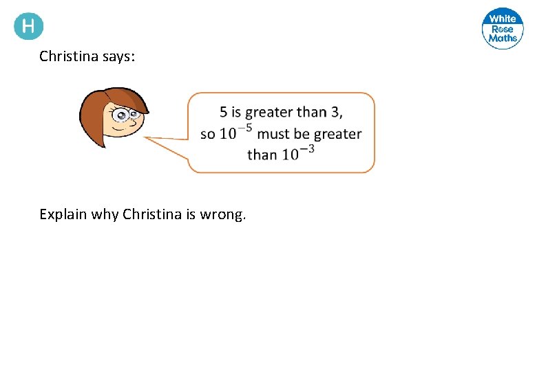 Christina says: Explain why Christina is wrong. 