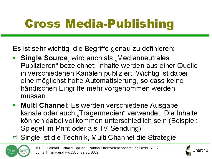 Cross Media-Publishing Es ist sehr wichtig, die Begriffe genau zu definieren: § Single Source,