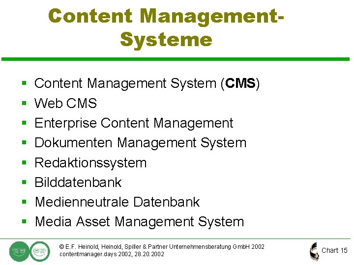 Content Management. Systeme § § § § Content Management System (CMS) Web CMS Enterprise