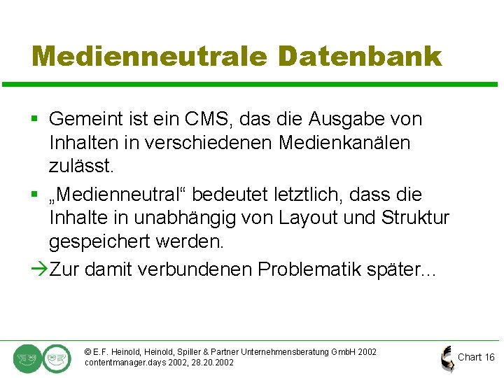 Medienneutrale Datenbank § Gemeint ist ein CMS, das die Ausgabe von Inhalten in verschiedenen