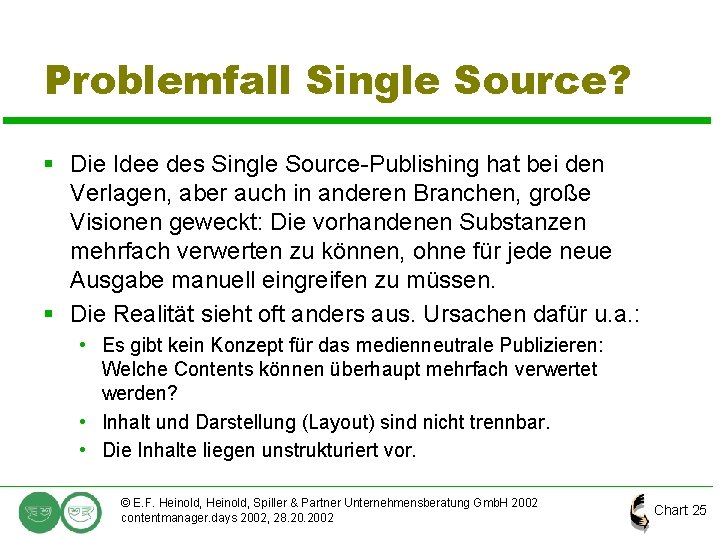 Problemfall Single Source? § Die Idee des Single Source-Publishing hat bei den Verlagen, aber