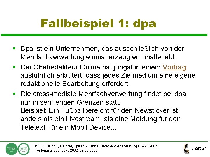 Fallbeispiel 1: dpa § Dpa ist ein Unternehmen, das ausschließlich von der Mehrfachverwertung einmal