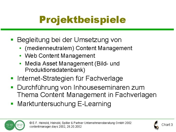 Projektbeispiele § Begleitung bei der Umsetzung von • (medienneutralem) Content Management • Web Content