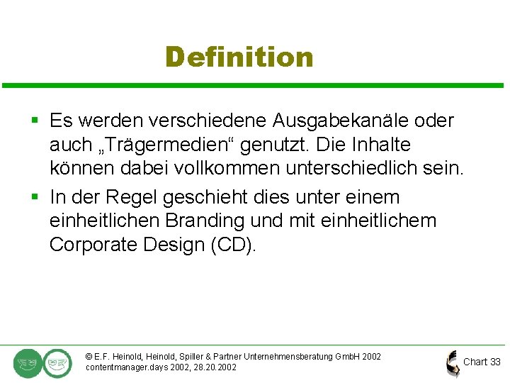 Definition § Es werden verschiedene Ausgabekanäle oder auch „Trägermedien“ genutzt. Die Inhalte können dabei