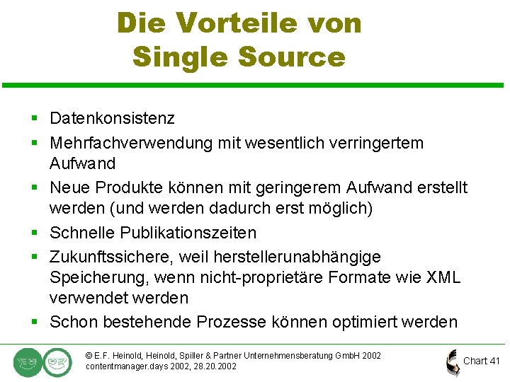 Die Vorteile von Single Source § Datenkonsistenz § Mehrfachverwendung mit wesentlich verringertem Aufwand §