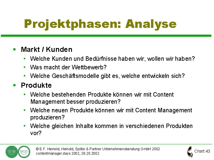 Projektphasen: Analyse § Markt / Kunden • Welche Kunden und Bedürfnisse haben wir, wollen