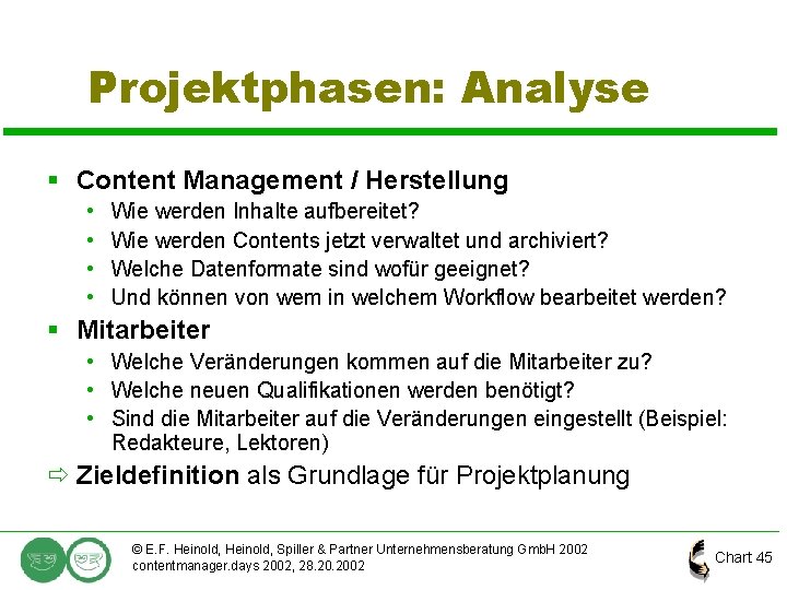 Projektphasen: Analyse § Content Management / Herstellung • • Wie werden Inhalte aufbereitet? Wie