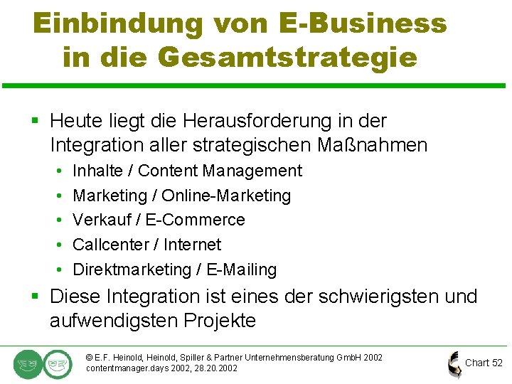 Einbindung von E-Business in die Gesamtstrategie § Heute liegt die Herausforderung in der Integration