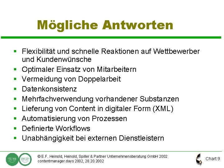 Mögliche Antworten § Flexibilität und schnelle Reaktionen auf Wettbewerber und Kundenwünsche § Optimaler Einsatz