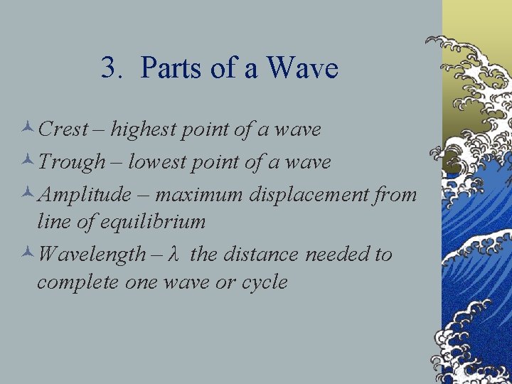 3. Parts of a Wave ©Crest – highest point of a wave ©Trough –