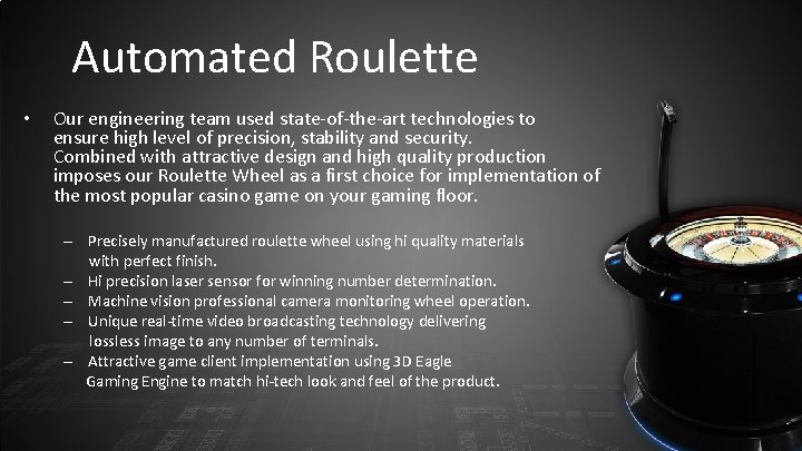 Automated Roulette • Our engineering team used state-of-the-art technologies to ensure high level of