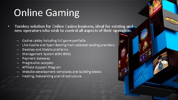 Online Gaming • Turnkey solution for Online Casino business, ideal for existing and new