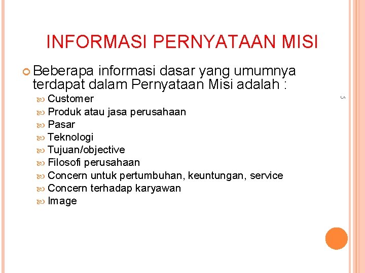 INFORMASI PERNYATAAN MISI Beberapa informasi dasar yang umumnya terdapat dalam Pernyataan Misi adalah :