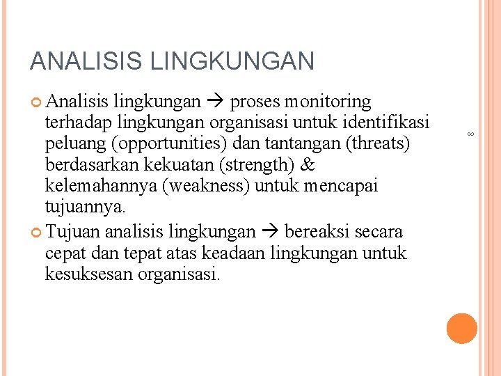 ANALISIS LINGKUNGAN lingkungan proses monitoring terhadap lingkungan organisasi untuk identifikasi peluang (opportunities) dan tantangan
