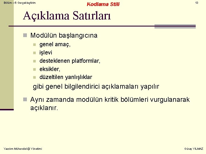 Bölüm – 6 Gerçekleştirim 13 Kodlama Stili Açıklama Satırları n Modülün başlangıcına n n