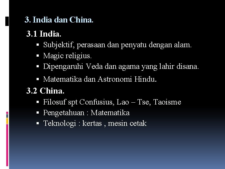 3. India dan China. 3. 1 India. Subjektif, perasaan dan penyatu dengan alam. Magic