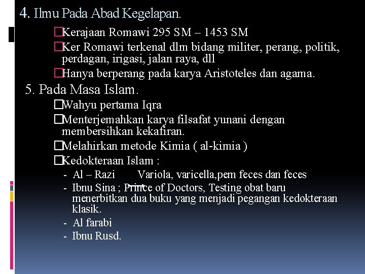 4. Ilmu Pada Abad Kegelapan. �Kerajaan Romawi 295 SM – 1453 SM �Ker Romawi