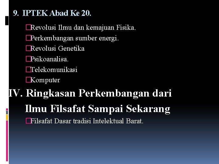 9. IPTEK Abad Ke 20. �Revolusi Ilmu dan kemajuan Fisika. �Perkembangan sumber energi. �Revolusi