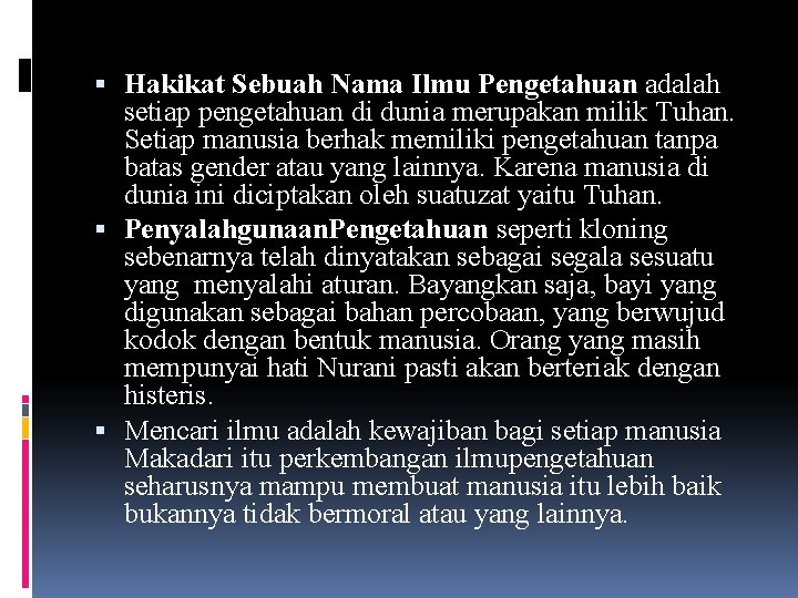  Hakikat Sebuah Nama Ilmu Pengetahuan adalah setiap pengetahuan di dunia merupakan milik Tuhan.