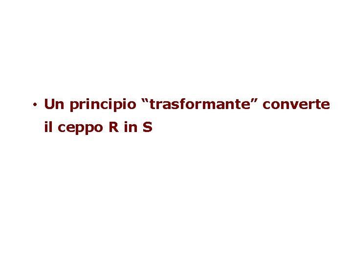  • Un principio “trasformante” converte il ceppo R in S 