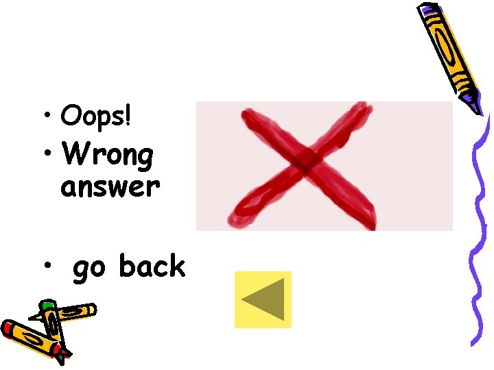  • Oops! • Wrong answer • go back 