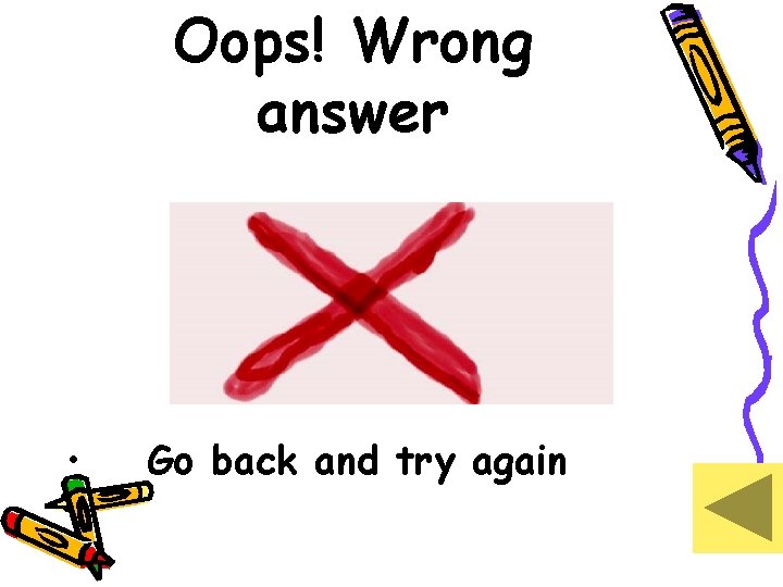 Oops! Wrong answer • Go back and try again 