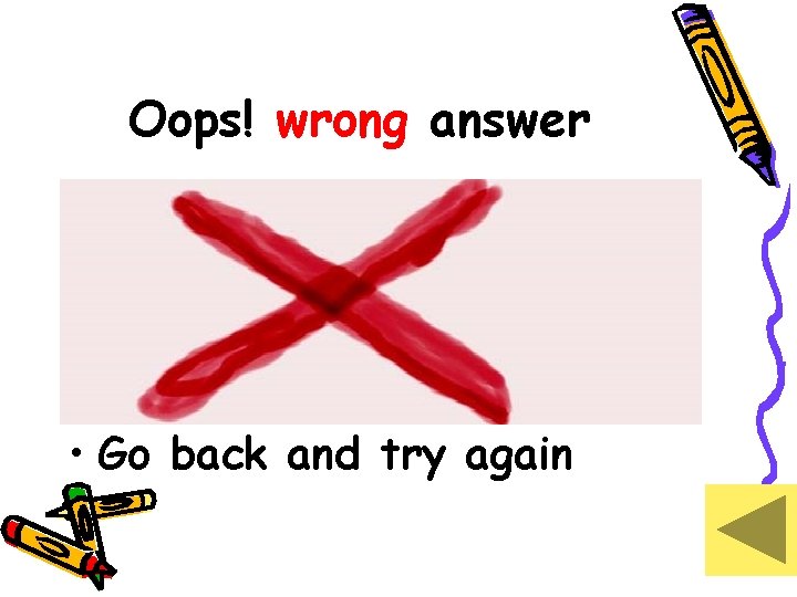 Oops! wrong answer • Go back and try again 