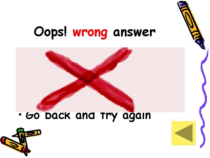 Oops! wrong answer • Go back and try again 
