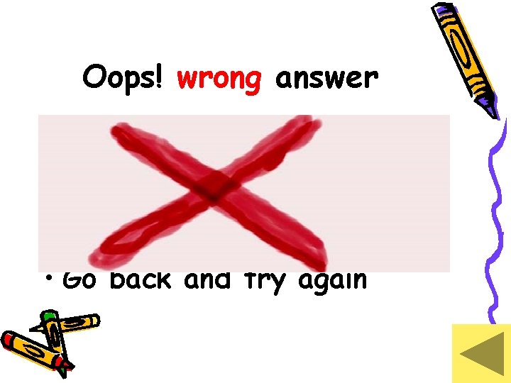 Oops! wrong answer • Go back and try again 