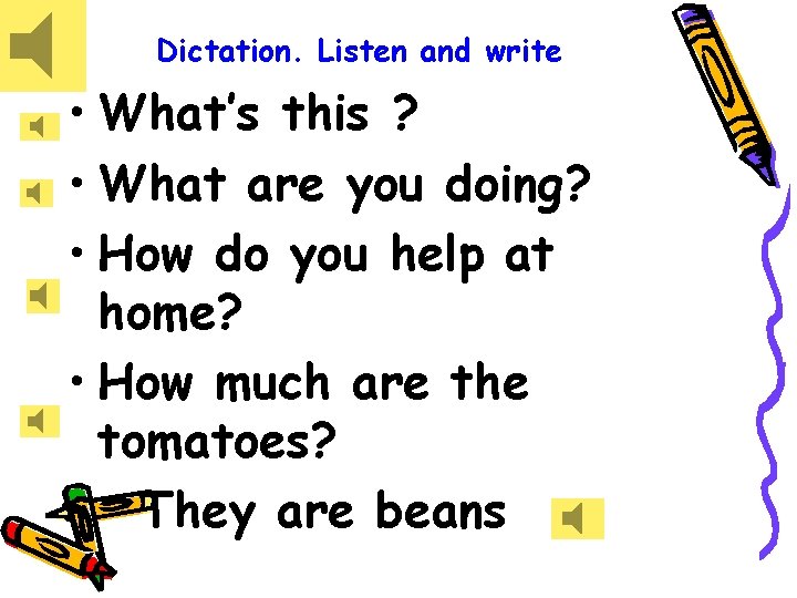 Dictation. Listen and write • What’s this ? • What are you doing? •