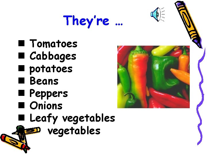They’re … n n n n Tomatoes Cabbages potatoes Beans Peppers Onions Leafy vegetables