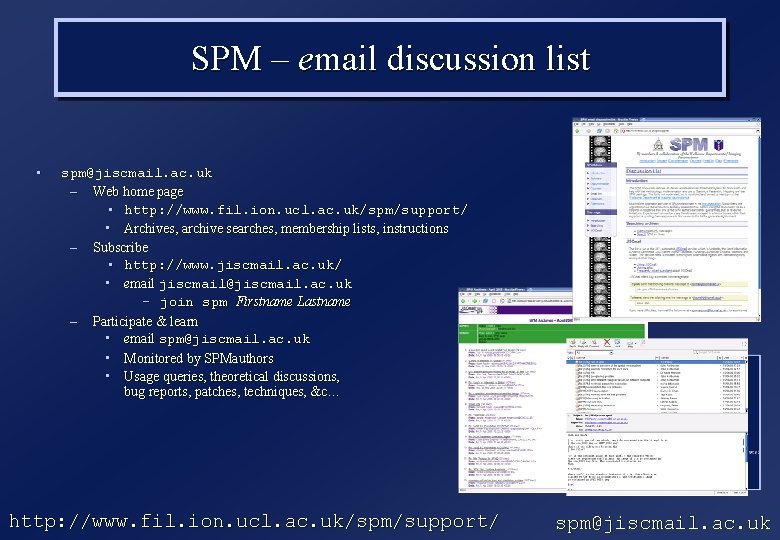 SPM – email discussion list • spm@jiscmail. ac. uk – Web home page •