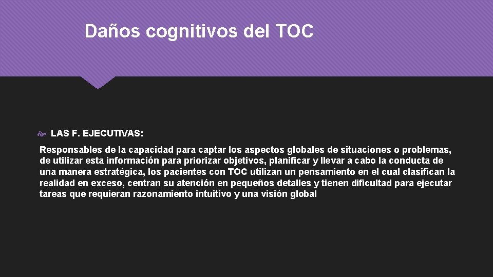 Daños cognitivos del TOC LAS F. EJECUTIVAS: Responsables de la capacidad para captar los