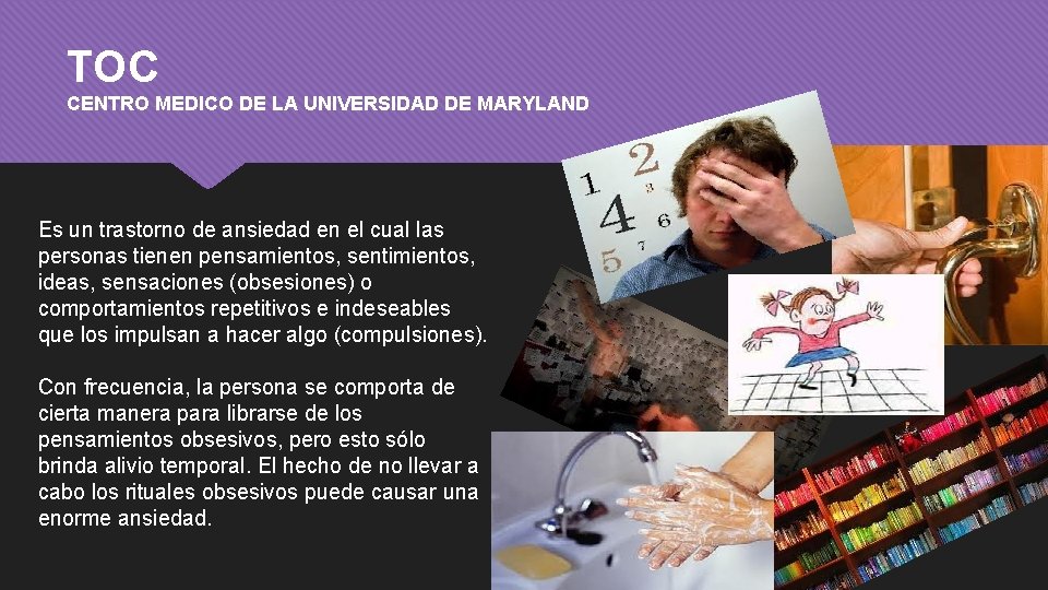 TOC CENTRO MEDICO DE LA UNIVERSIDAD DE MARYLAND Es un trastorno de ansiedad en