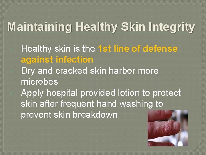 Maintaining Healthy Skin Integrity ü ü ü Healthy skin is the 1 st line Maintaining Healthy Skin Integrity ü ü ü Healthy skin is the 1 st line