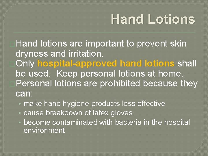 Hand Lotions �Hand lotions are important to prevent skin dryness and irritation. �Only hospital-approved Hand Lotions �Hand lotions are important to prevent skin dryness and irritation. �Only hospital-approved