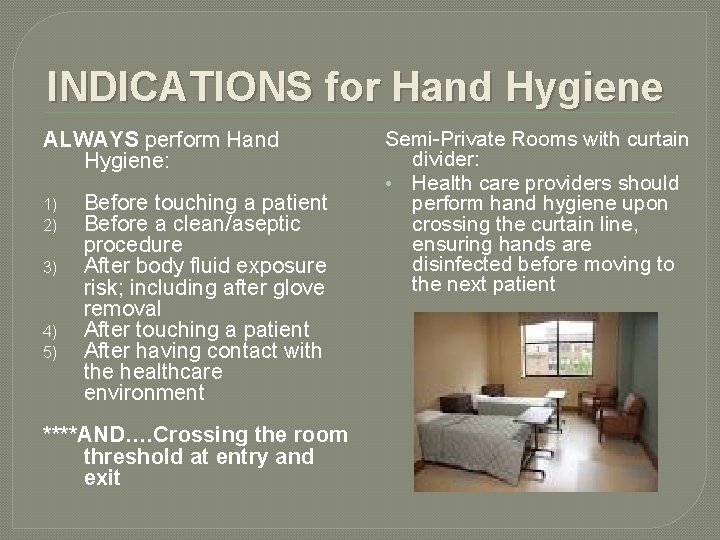 INDICATIONS for Hand Hygiene ALWAYS perform Hand Hygiene: 1) 2) 3) 4) 5) Before INDICATIONS for Hand Hygiene ALWAYS perform Hand Hygiene: 1) 2) 3) 4) 5) Before