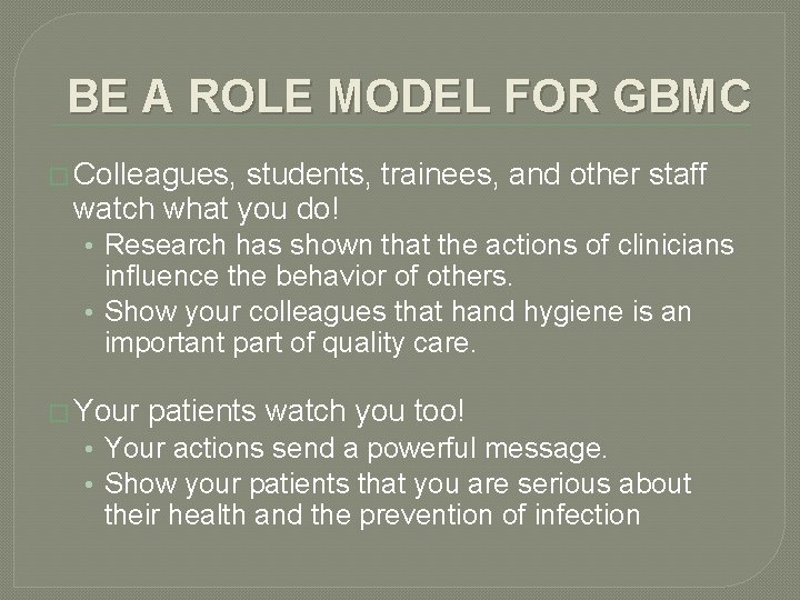 BE A ROLE MODEL FOR GBMC � Colleagues, students, trainees, and other staff watch BE A ROLE MODEL FOR GBMC � Colleagues, students, trainees, and other staff watch