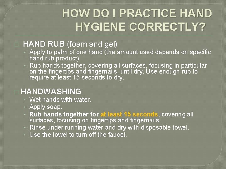HOW DO I PRACTICE HAND HYGIENE CORRECTLY? � HAND RUB (foam and gel) • HOW DO I PRACTICE HAND HYGIENE CORRECTLY? � HAND RUB (foam and gel) •
