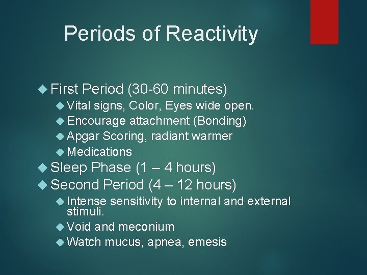 Periods of Reactivity First Period (30 -60 minutes) Vital signs, Color, Eyes wide open.