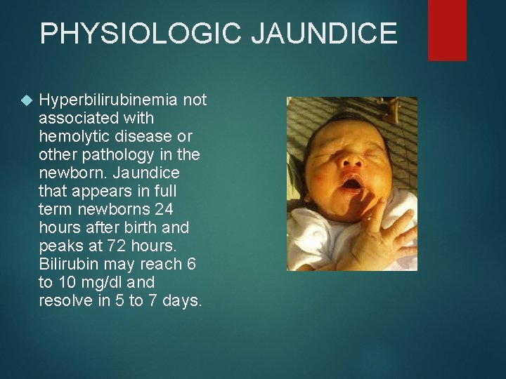 PHYSIOLOGIC JAUNDICE Hyperbilirubinemia not associated with hemolytic disease or other pathology in the newborn.