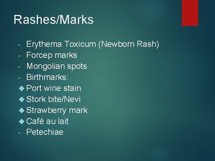 Rashes/Marks Erythema Toxicum (Newborn Rash) - Forcep marks - Mongolian spots - Birthmarks: Port